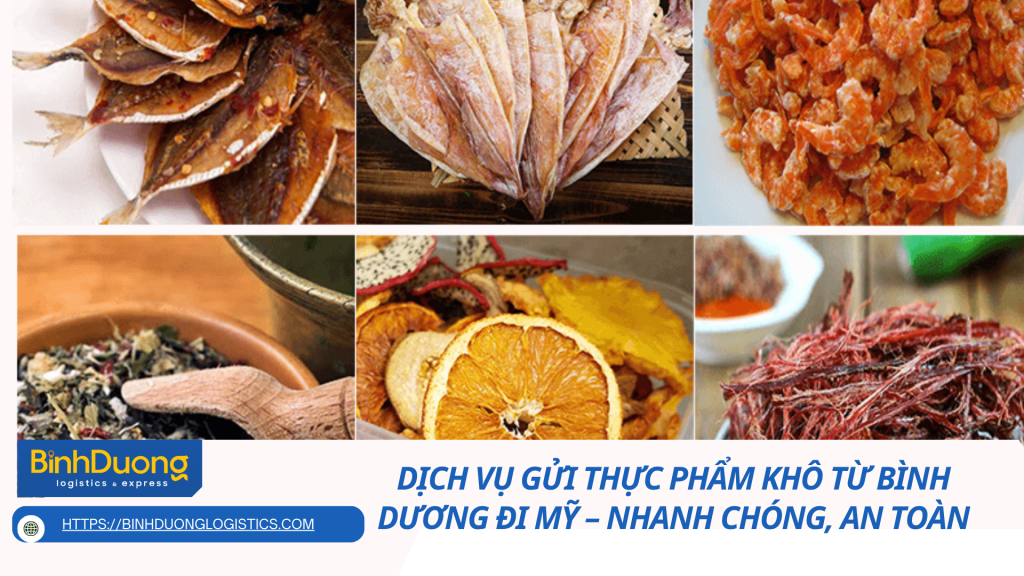DỊCH VỤ GỬI THỰC PHẨM KHÔ TỪ BÌNH DƯƠNG ĐI MỸ – NHANH CHÓNG, AN TOÀN, CHUYÊN NGHIỆP
