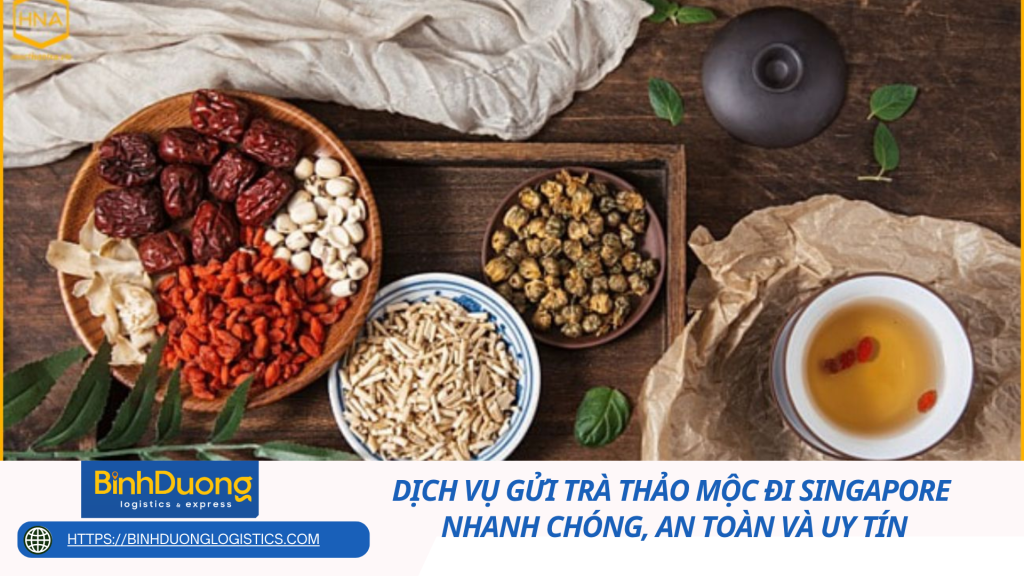 Dịch Vụ Gửi Trà Thảo Mộc Đi Singapore Nhanh Chóng, An Toàn và Uy Tín