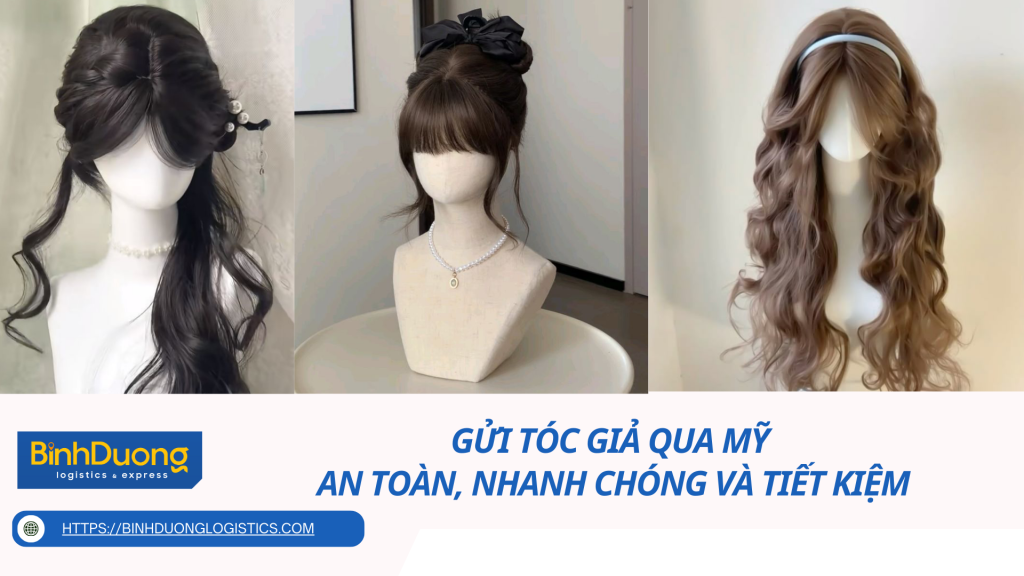 Gửi tóc giả qua Mỹ - An toàn, nhanh chóng và tiết kiệm