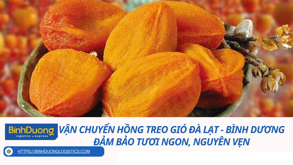 Vận chuyển hồng treo gió từ Đà Lạt về Bình Dương: Đảm bảo tươi ngon, nguyên vẹn