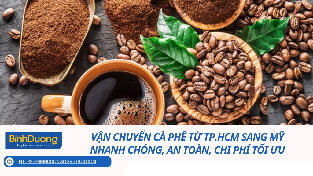 Vận Chuyển Cà Phê Từ TP.HCM Sang Mỹ Nhanh Chóng, An Toàn, Chi Phí Tối Ưu