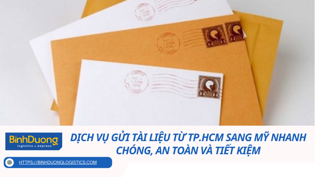 Dịch vụ gửi tài liệu từ TP.HCM sang Mỹ nhanh chóng, an toàn và tiết kiệm