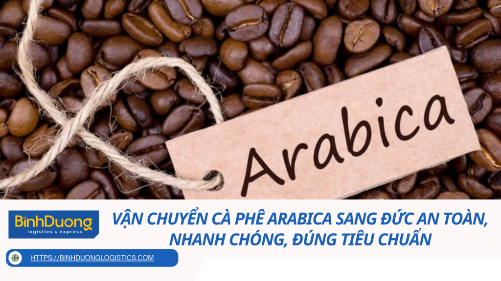 Vận Chuyển Cà Phê Arabica Sang Đức An Toàn, Nhanh Chóng, Đúng Tiêu Chuẩn