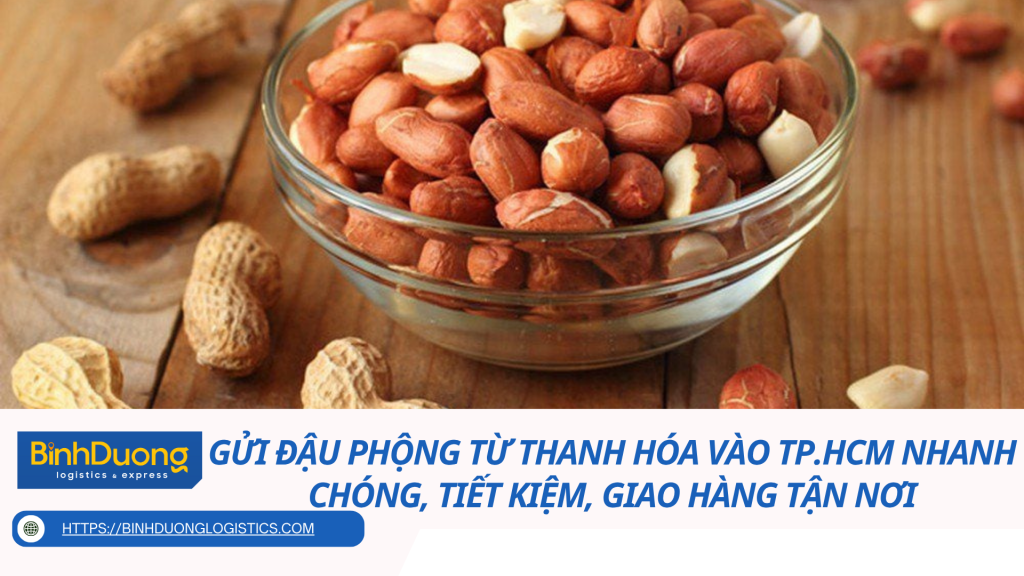 Gửi đậu phộng từ Thanh Hóa vào TP.HCM nhanh chóng, tiết kiệm, giao hàng tận nơi