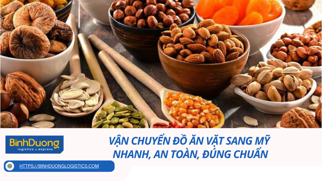 Vận chuyển đồ ăn vặt sang Mỹ - Nhanh, an toàn, đúng chuẩn