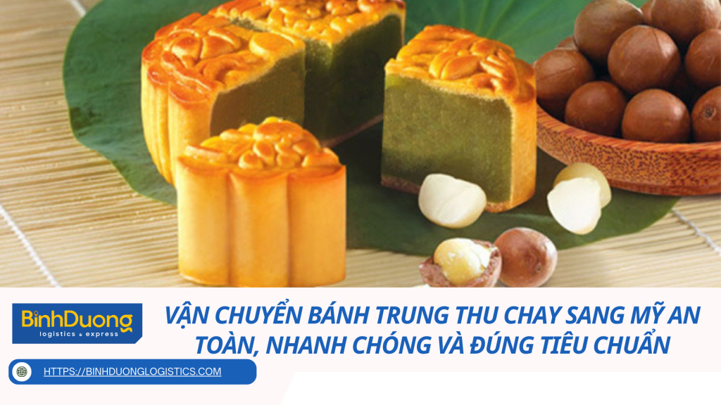 Vận chuyển bánh trung thu chay sang Mỹ an toàn, nhanh chóng và đúng tiêu chuẩn