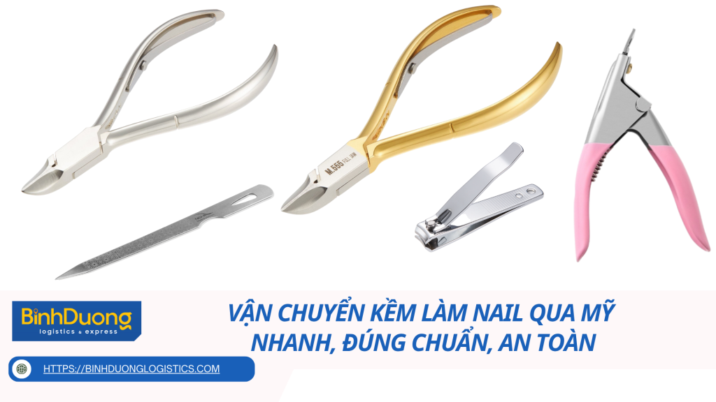 Vận chuyển kềm làm nail qua Mỹ - Nhanh, đúng chuẩn, an toàn