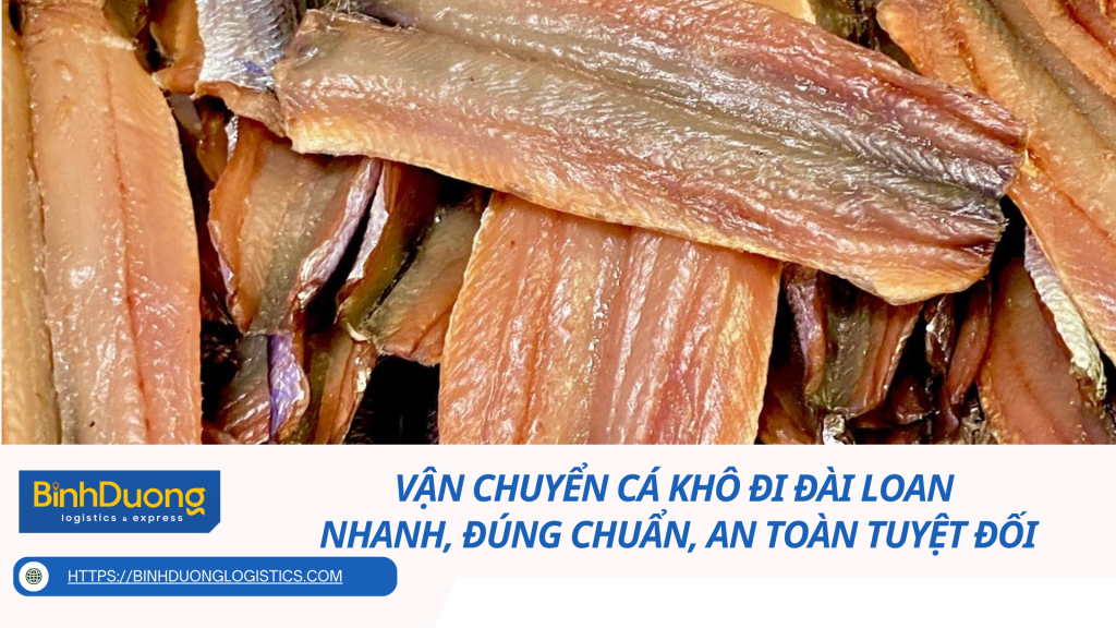 Vận chuyển cá khô đi Đài Loan - Nhanh, đúng chuẩn, an toàn tuyệt đối