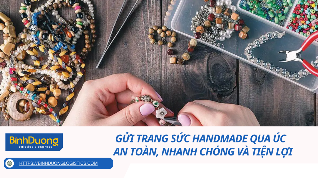 Gửi Trang Sức Handmade Qua Úc – An Toàn, Nhanh Chóng Và Tiện Lợi