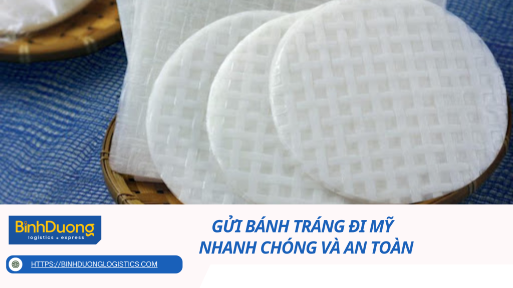 Gửi bánh tráng đi Mỹ - Nhanh chóng và an toàn