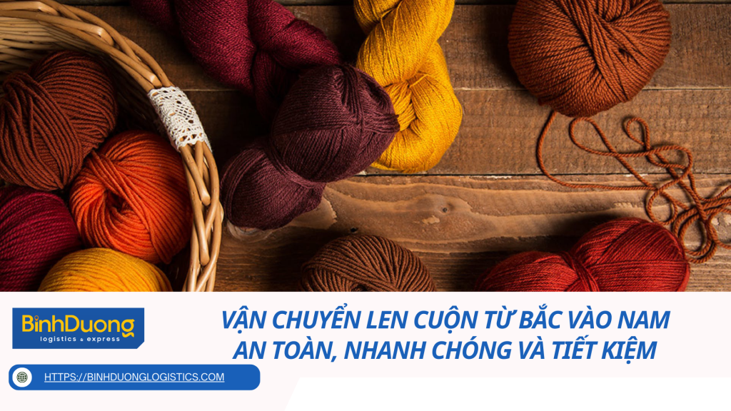 Vận chuyển len cuộn từ Bắc vào Nam an toàn, nhanh chóng và tiết kiệm