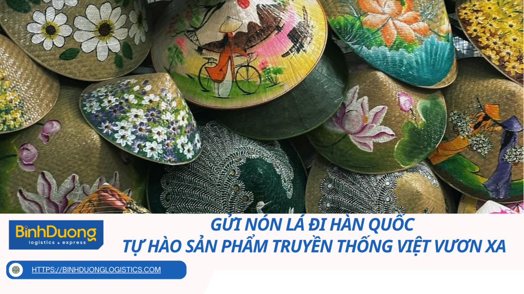 Gửi nón lá đi Hàn Quốc – Tự hào sản phẩm truyền thống Việt vươn xa
