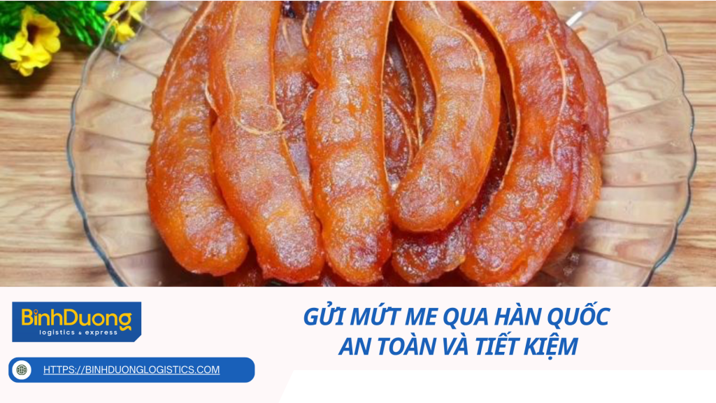 Gửi mứt me qua Hàn Quốc - An toàn và tiết kiệm