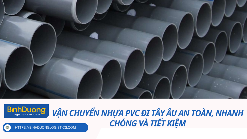 Vận chuyển nhựa PVC đi Tây Âu an toàn, nhanh chóng và tiết kiệm
