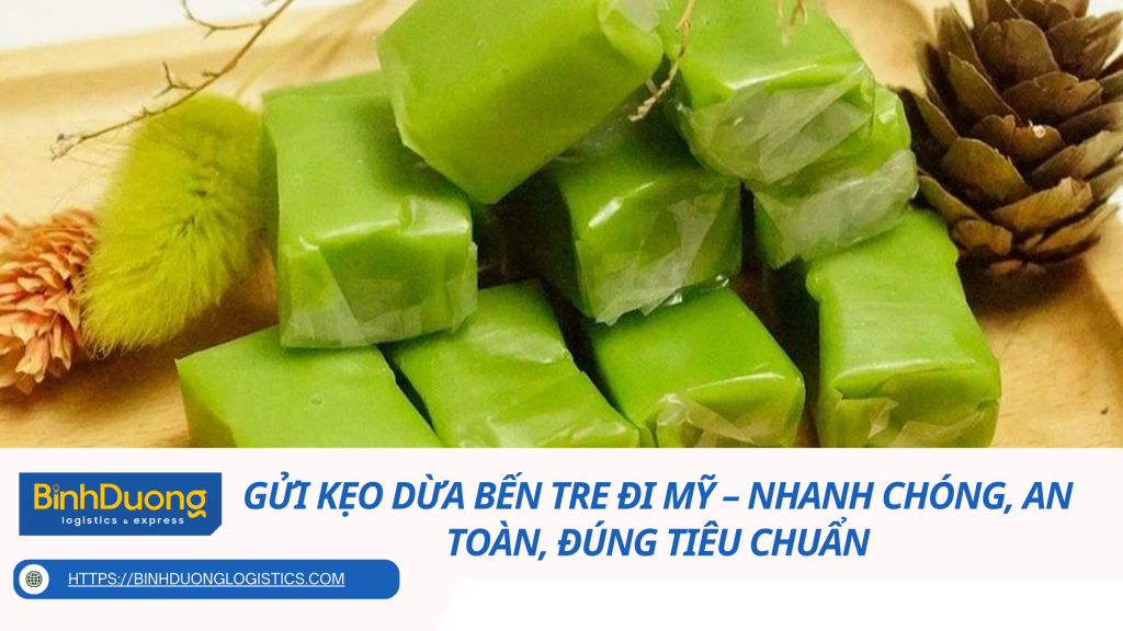 Gửi Kẹo Dừa Bến Tre Đi Mỹ – Nhanh Chóng, An Toàn, Đúng Tiêu Chuẩn