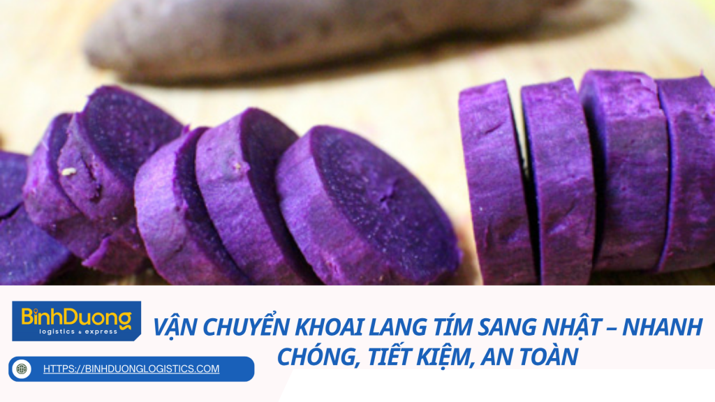 Vận Chuyển Khoai Lang Tím Sang Nhật – Nhanh Chóng, Tiết Kiệm, An Toàn