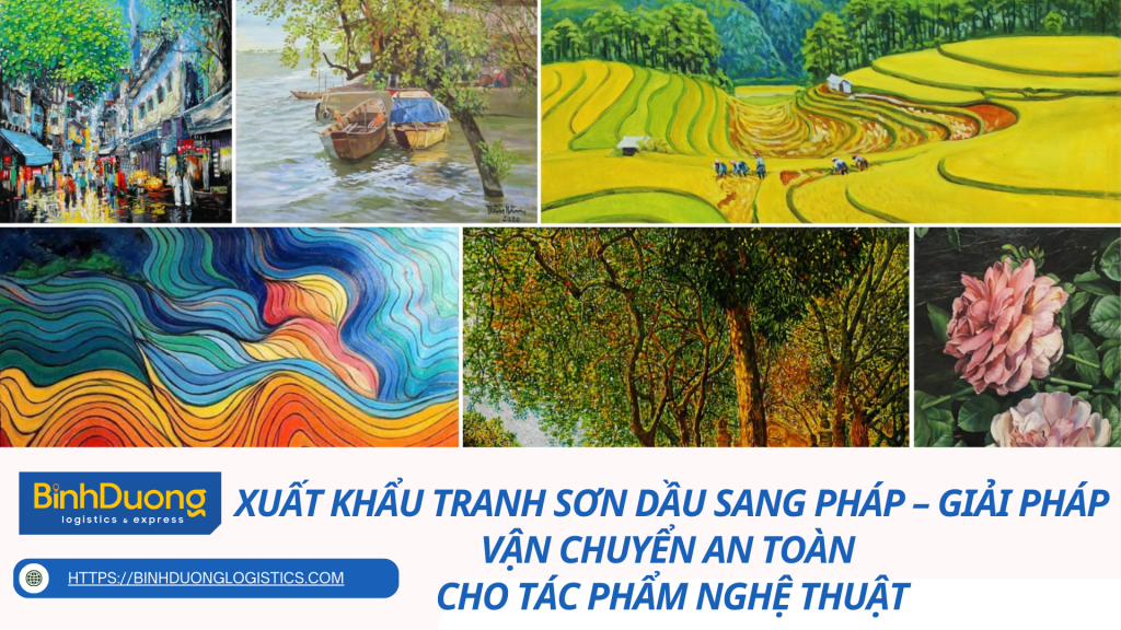 Xuất khẩu tranh sơn dầu sang Pháp – Giải pháp vận chuyển an toàn cho tác phẩm nghệ thuật