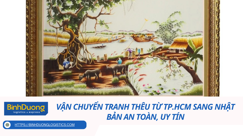 Vận chuyển tranh thêu từ TP.HCM sang Nhật Bản an toàn, uy tín