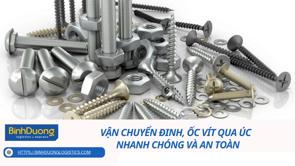 Vận Chuyển Đinh, Ốc Vít Qua Úc - Nhanh Chóng Và An Toàn
