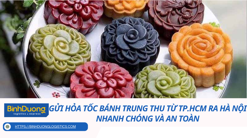 Gửi hỏa tốc bánh trung thu từ TP.HCM ra Hà Nội nhanh chóng và an toàn