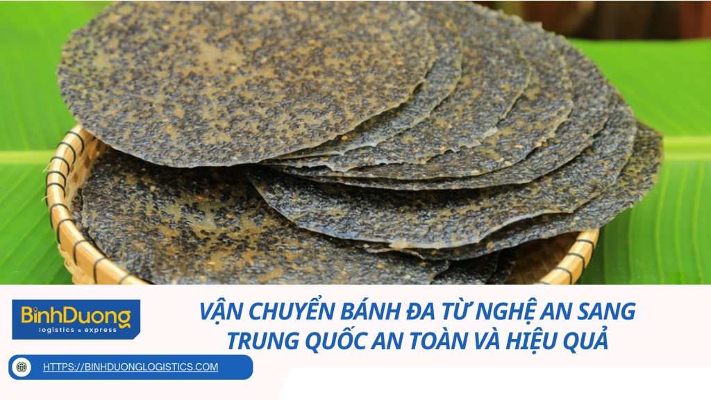 Vận chuyển bánh đa từ Nghệ An sang Trung Quốc an toàn và hiệu quả