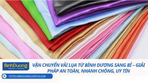 Vận Chuyển Vải Lụa Từ Bình Dương Sang Bỉ – Giải Pháp An Toàn, Nhanh Chóng, Uy Tín