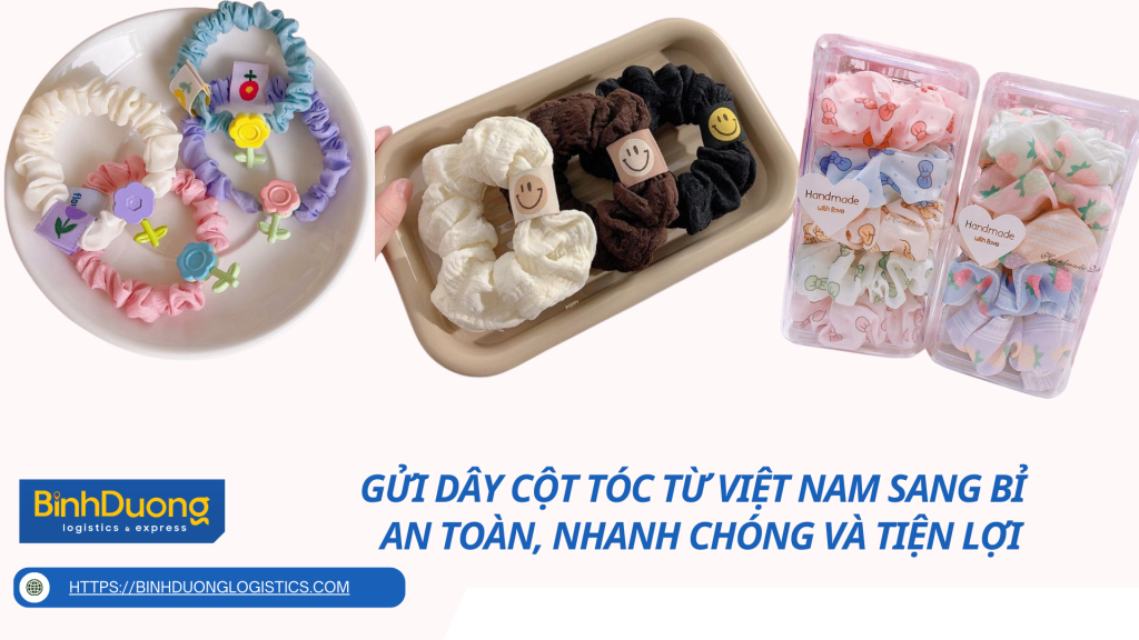 Gửi dây cột tóc từ Việt Nam sang Bỉ – An toàn, nhanh chóng và tiện lợi