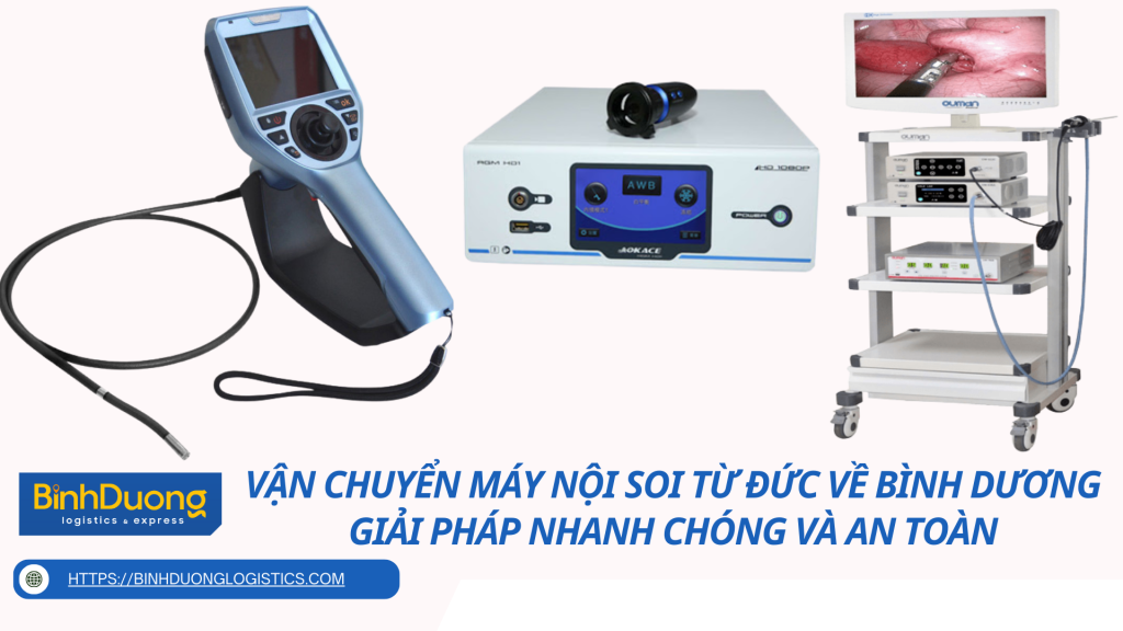 Vận Chuyển Máy Nội Soi Từ Đức Về Bình Dương – Giải Pháp Nhanh Chóng Và An Toàn