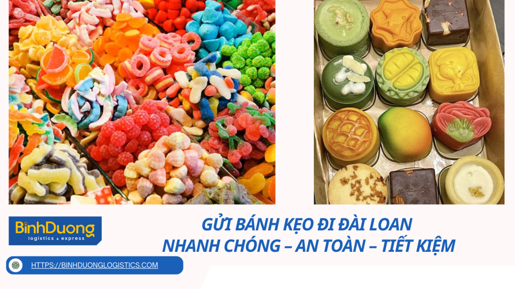 Gửi bánh kẹo đi Đài Loan - Nhanh chóng, An toàn, Tiết kiệm