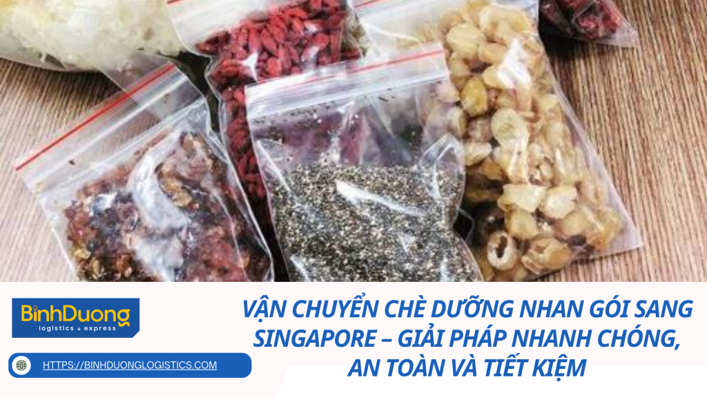 Vận chuyển chè dưỡng nhan gói sang Singapore – Giải pháp nhanh chóng, an toàn và tiết kiệm