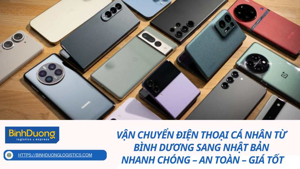 Vận Chuyển Điện Thoại Cá Nhân Từ Bình Dương Sang Nhật Bản Nhanh Chóng – An Toàn – Giá Tốt