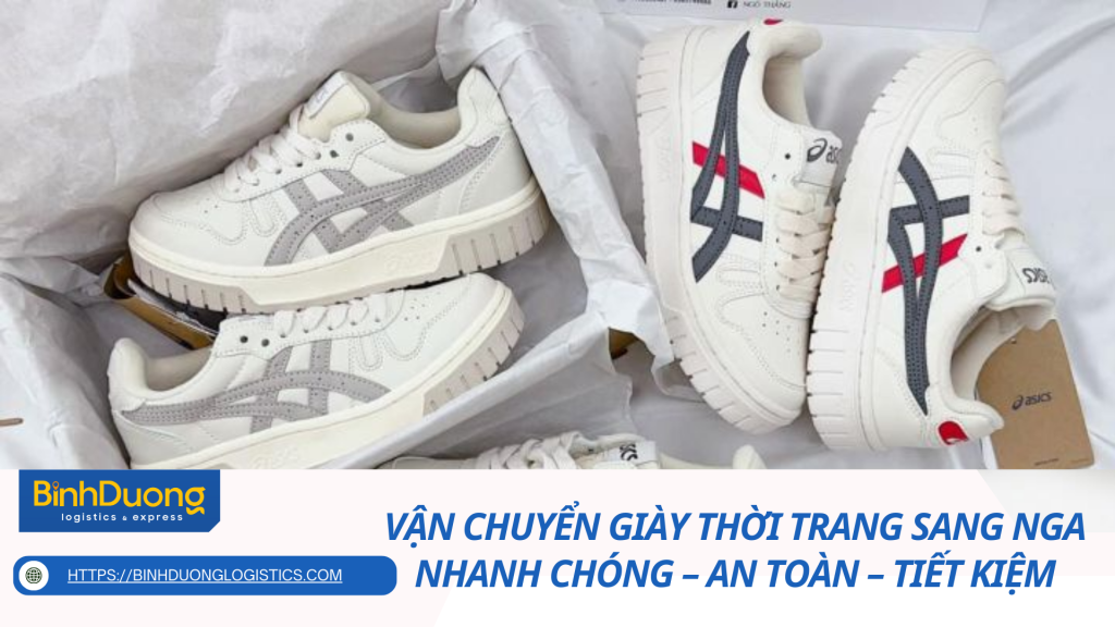 Vận chuyển giày thời trang sang Nga nhanh chóng – an toàn – tiết kiệm