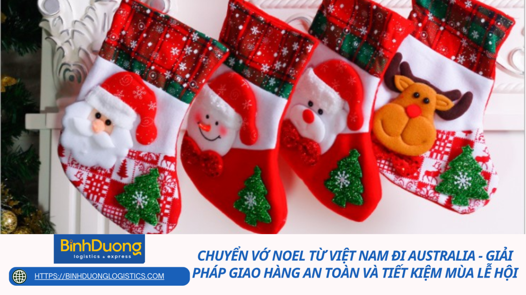 Chuyển vớ Noel từ Việt Nam đi Australia - Giải pháp giao hàng an toàn và tiết kiệm mùa lễ hội