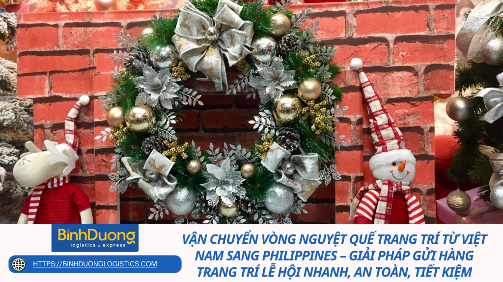 Vận chuyển vòng nguyệt quế trang trí từ Việt Nam sang Philippines – Giải pháp gửi hàng trang trí lễ hội nhanh, an toàn, tiết kiệm