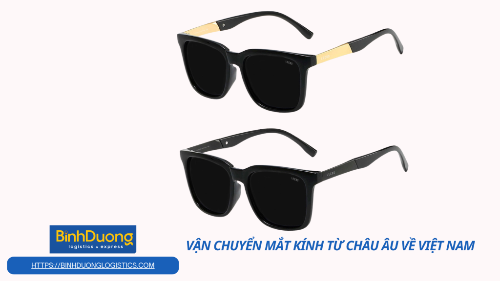 Vận chuyển kính mát từ châu Âu về Việt Nam