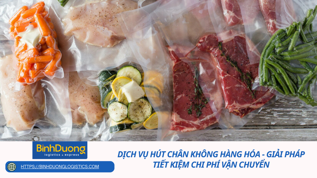Dịch vụ hút chân không hàng hóa - Giải pháp tiết kiệm chi phí vận chuyển