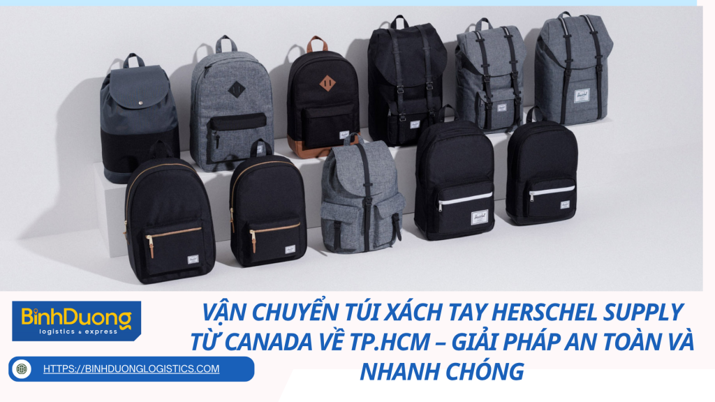 Vận chuyển túi xách tay Herschel Supply Co từ Canada về TP.HCM – Giải pháp an toàn và nhanh chóng