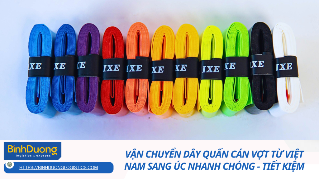 Vận chuyển dây quấn cán vợt từ Việt Nam sang Úc nhanh chóng - tiết kiệm