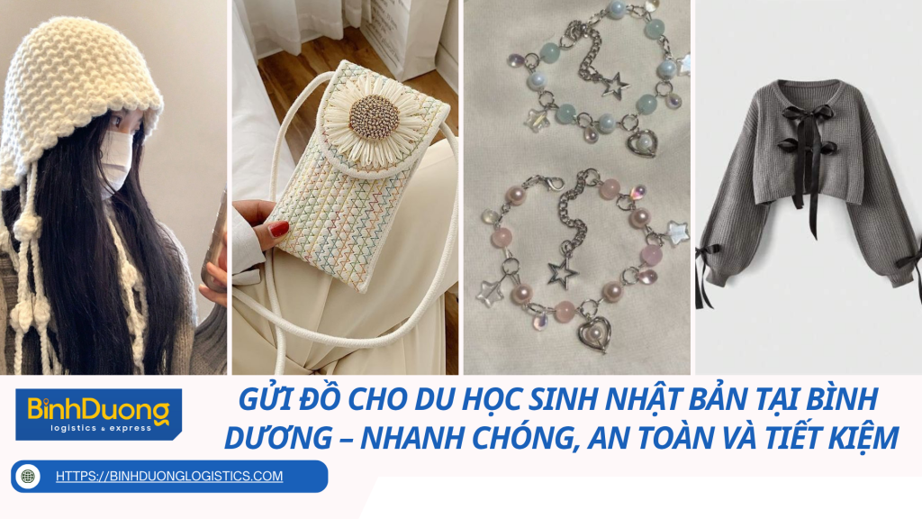 Gửi đồ cho du học sinh Nhật Bản tại Bình Dương – Nhanh chóng, an toàn và tiết kiệm