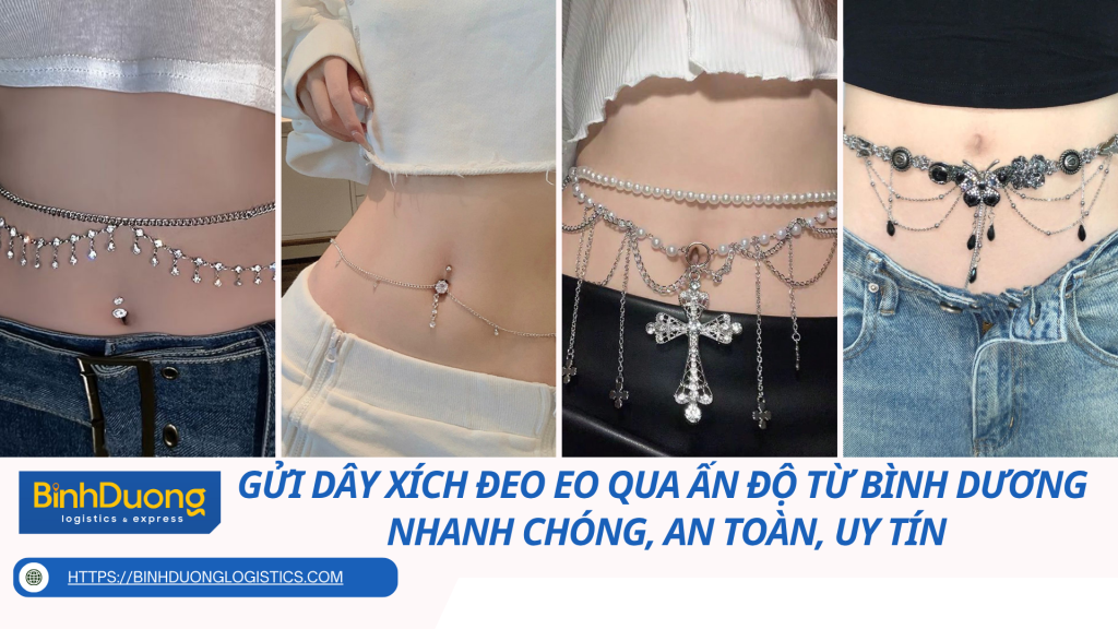 Gửi Dây Xích Đeo Eo Qua Ấn Độ Từ Bình Dương – Nhanh Chóng, An Toàn, Uy Tín
