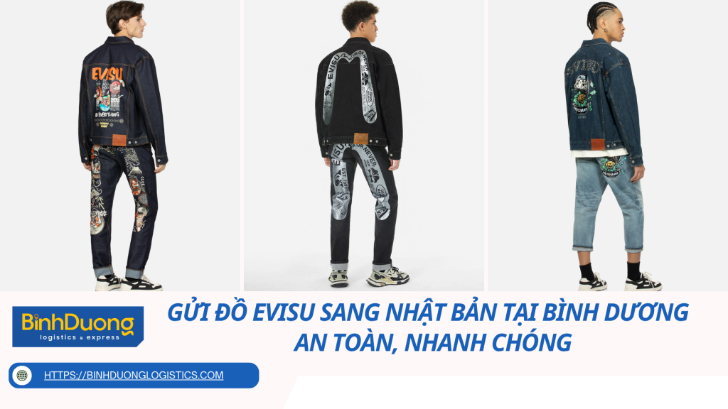 Gửi đồ Evisu sang Nhật Bản tại Bình Dương – An toàn, nhanh chóng, đúng chuẩn thời trang cao cấp