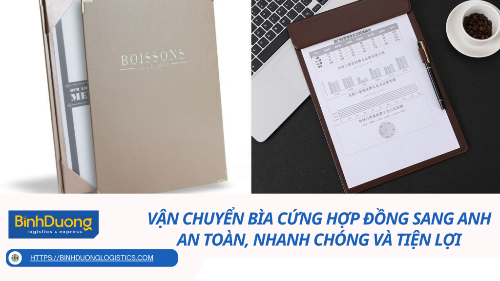 Vận Chuyển Bìa Cứng Hợp Đồng Sang Anh – An Toàn, Nhanh Chóng Và Tiện Lợi