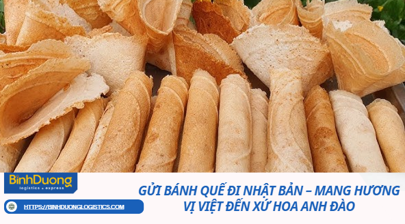 Gửi Bánh Quế Đi Nhật Bản – Mang Hương Vị Việt Đến Xứ Hoa Anh Đào