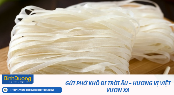 Gửi Phở Khô Đi Trời Âu – Hương Vị Việt Vươn Xa