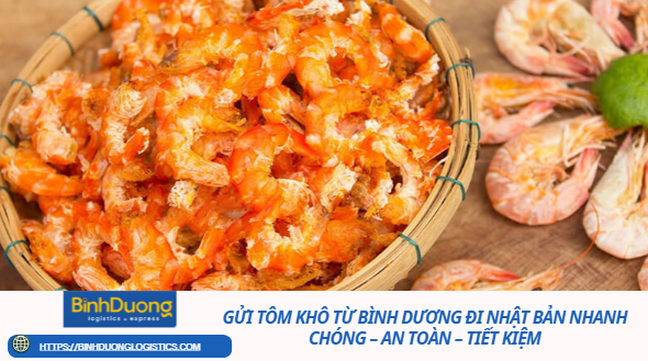 Gửi tôm khô từ Bình Dương đi Nhật Bản nhanh chóng – an toàn – tiết kiệm