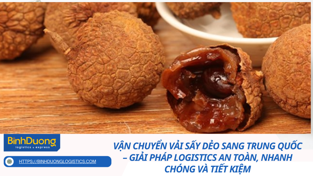 Vận chuyển vải sấy dẻo sang Trung Quốc – Giải pháp logistics an toàn, nhanh chóng và tiết kiệm