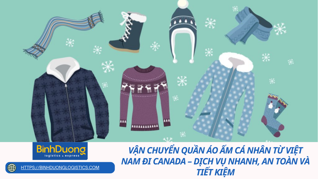Vận Chuyển Quần Áo Ấm Cá Nhân Từ Việt Nam Đi Canada – Dịch Vụ Nhanh, An Toàn Và Tiết Kiệm