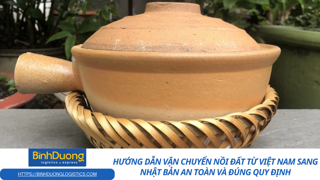 Cách vận chuyển nồi đất đi Nhật hiệu quả, hạn chế nứt vỡ