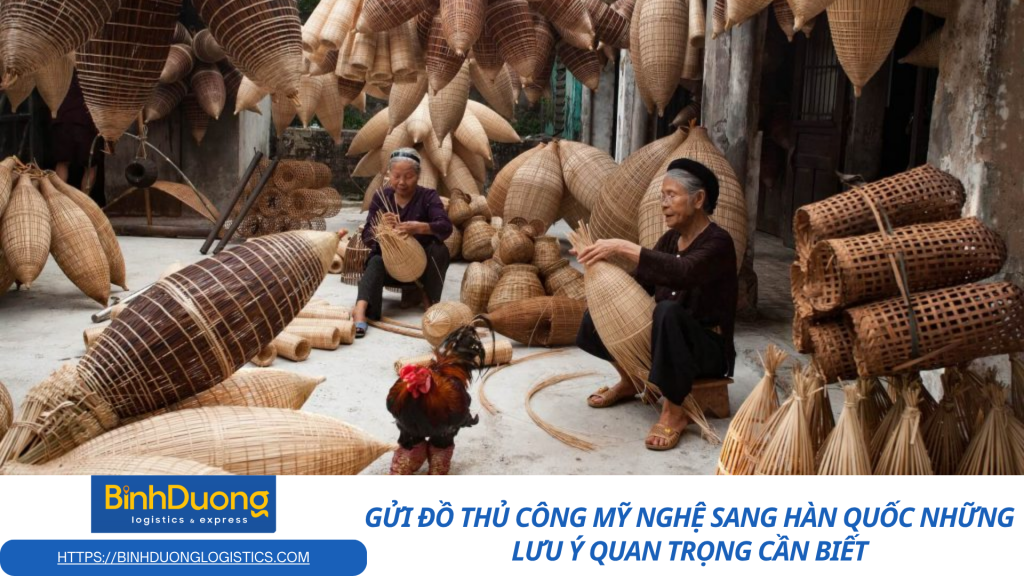 Gửi đồ thủ công mỹ nghệ sang Hàn Quốc: Những lưu ý quan trọng cần biết