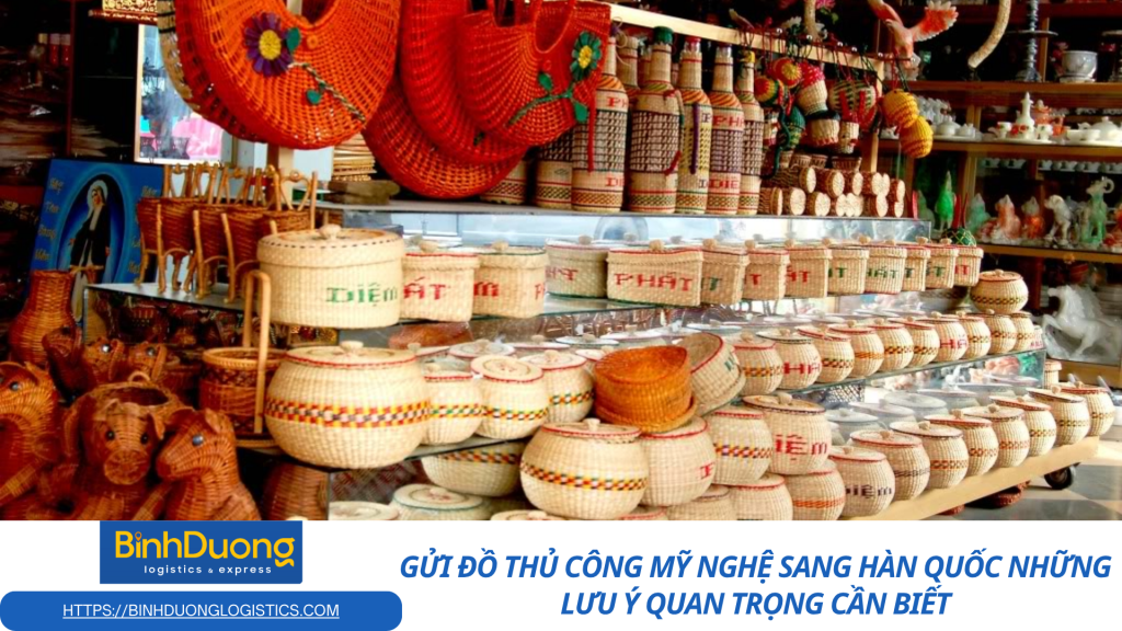 Gửi đồ thủ công mỹ nghệ sang Hàn Quốc: Những lưu ý quan trọng cần biết